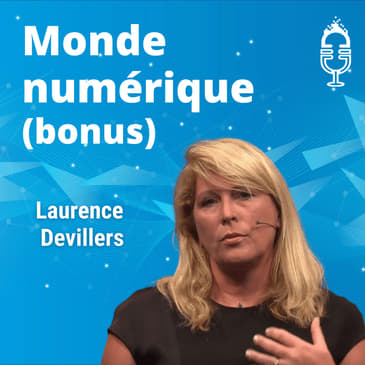 "Créer des chatbots trop humains est dangereux" - Laurence Devillers, Sorbonne/CNRS