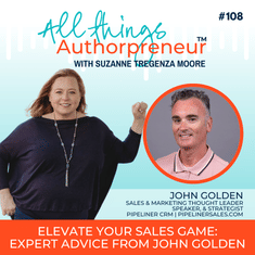 108 - Elevate Your Sales Game: Expert Advice from John Golden