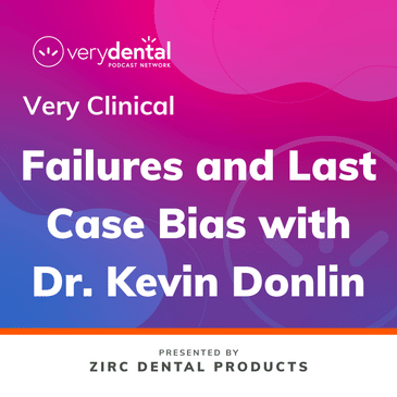 Very Clinical: Failures and Last Case Bias with Dr. Kevin Donlin