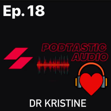 Ep. 18: Show Structure & Pay for Podcasts with VIP guest Dr. Kristine.