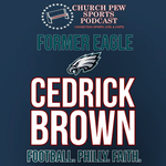 Former Eagle Cedrick Brown - Football, Faith, Philly