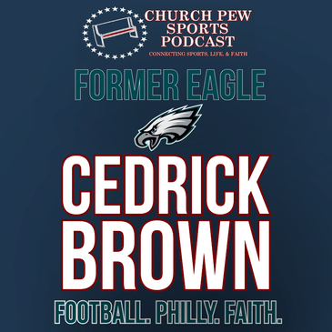 Former Eagle Cedrick Brown - Football, Faith, Philly