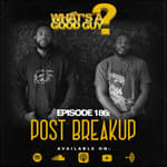 Episode 186: Post Breakup