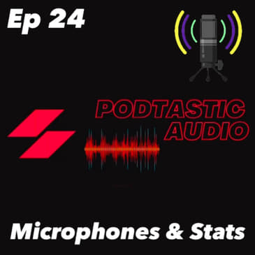 Ep. 24: Microphones and Downloads (ranking your stats)