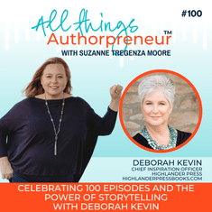 100 - Celebrating 100 Episodes and the Power of Storytelling with Deborah Kevin