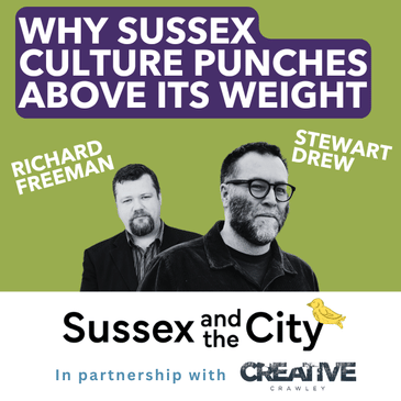 #8: Why Sussex Culture Punches Above Its Weight