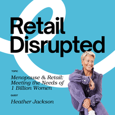 Menopause & Retail: Heather Jackson on Meeting the Needs of 1 Billion Women