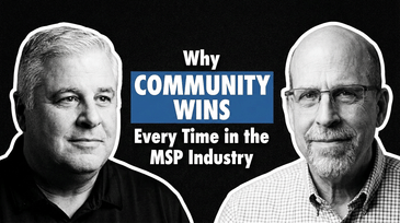 Paul Knittle | Why Community Wins Every Time in the MSP Industry