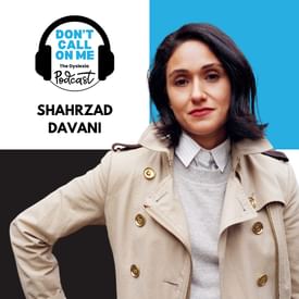 Bringing Stories to Life: Shahrzad Davani on Film, Representation, and Creativity | Dont Call On Me, The Dyslexia Podcast Ep. 22