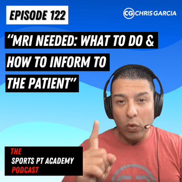 EP122: "MRI Needed: What To Do And How To Inform To The Patient"