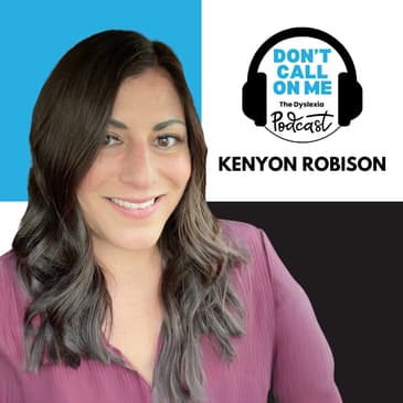Breaking Barriers: Kenyon Robison's Journey from Dyslexia to Empowering Others | Dont Call on Me, The Dyslexia Podcast Ep. 13