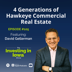 EP105 David Gellerman: 4 Generations of Hawkeye Commercial Real Estate