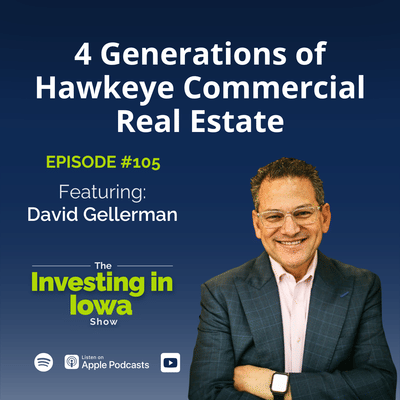 EP105 David Gellerman: 4 Generations of Hawkeye Commercial Real Estate