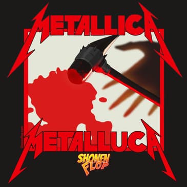 #72 Metallica Metalluca (Ft. Lia from the Three Weebs Pod)
