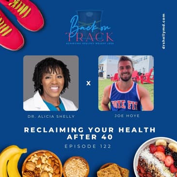 Episode 122: Reclaiming Your Health After 40 with Joe Hoye