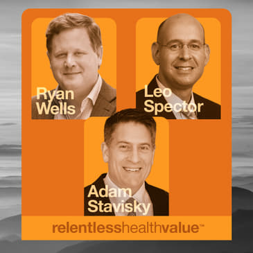 EP503: Let's Go From Lazy PPO Networks to Smart Collaboration With Direct-to-Employer Specialty Care, With Ryan Wells; Leo Spector, MD, MBA; and Adam Stavisky