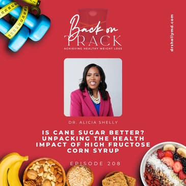 Episode 208: Is Cane Sugar Better? Unpacking the Health Impact of High Fructose Corn Syrup