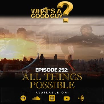 Episode 252: All Things Possible