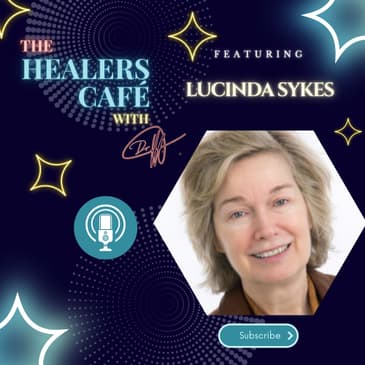 How to Use Mindfulness to Be in The Moment Without Judgment with Lucinda Sykes on The Healers Café with Manon Bolliger
