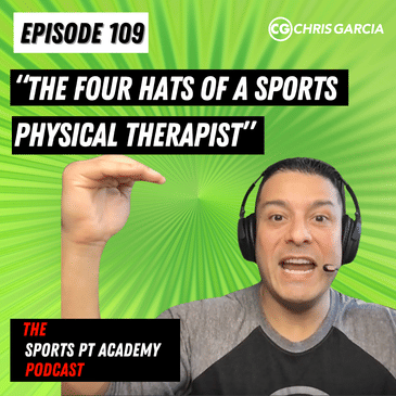 EP109: "The 4 Hats Of A Sports Physical Therapist"