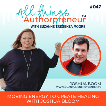 047 - Moving Energy to Create Healing with Joshua Bloom