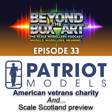 Episode 33 - Patriot Models - A US Vetrans Modelling Charity