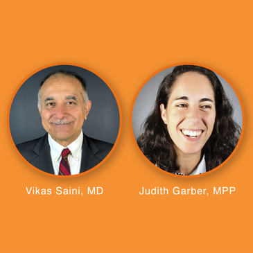 EP394: Spoiler Alert: It Is Counterintuitive Which Hospitals Offer the Most Charity Care, With Vikas Saini, MD, and Judith Garber, MPP