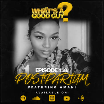 Episode 158: Postpartum Featuring Amani