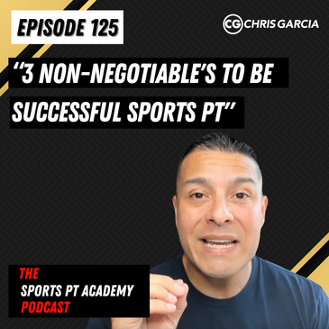 EP125: "3 Non-Negotiable's To Be A Successful Sports PT"