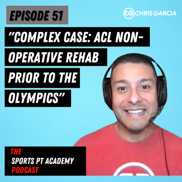 EP051: “Complex Case: ACL Non-Operative Rehab Prior To The Olympics”