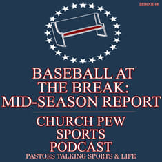 Baseball At The Break: Our Mid-Season Report