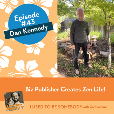 Dan Kennedy: Biz Publisher Creates Zen Life!