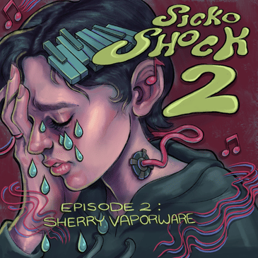 Sicko Shock 2: Episode 2 - Sherry Vaporware