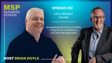 Larry Meador, Cavelo | Navigating the Future of MSPs: Insights on Compliance and Risk Management