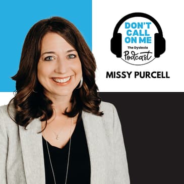 From Balanced Literacy to Science of Reading: Missy Purcell's Advocacy Journey | Dont Call On Me, The Dyslexia Podcast, Ep. 20
