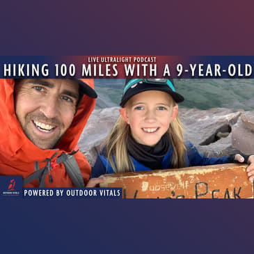 EP 106 - Hiking 100 Miles With A 9-Year-Old