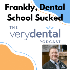 Very Dental: Frankly, Dental School Sucked