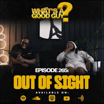 Episode 265: Out Of Sight, Out Of Mind
