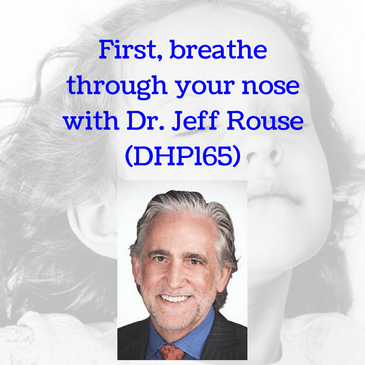 First, breathe through your nose with Dr. Jeff Rouse (DHP165)