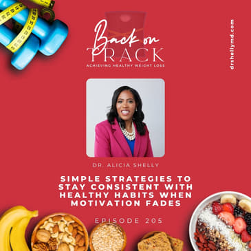 Episode 205: Simple Strategies to Stay Consistent with Healthy Habits When Motivation Fades
