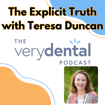 Very Dental: The Explicit Truth with Teresa Duncan