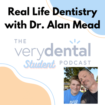 Very Dental Student: Real Life Dentistry with Dr. Alan Mead
