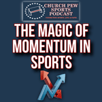 Sports Momentum, QB Growth & Faith Lessons