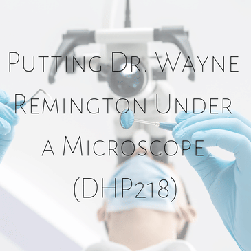Putting Dr. Wayne Remington Under a Microscope (DHP218)