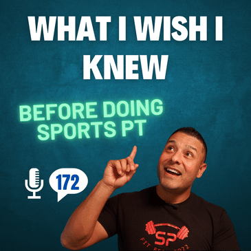 EP172: "What I Wish I Knew Before Becoming A Sports PT"