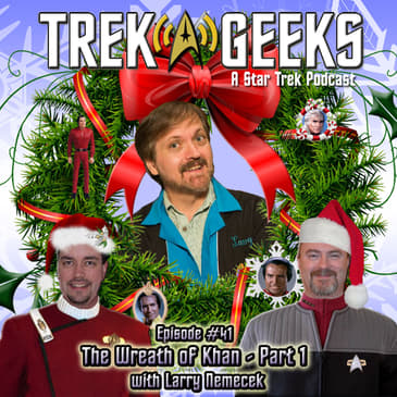 The Wreath of Khan, Pt. 1 w/Larry Nemecek