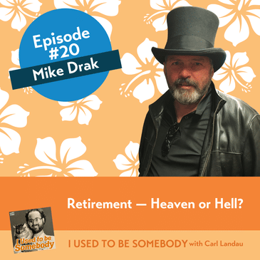Mike Drak: Retirement -- Heaven or Hell?