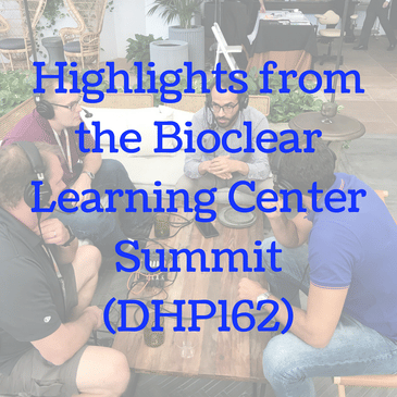 Highlights from the Bioclear Learning Center Summit (DHP162)