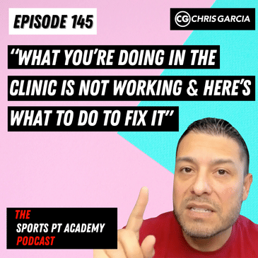EP145: "What You're Doing In The Clinic Is Not Working & Here's What To Do To Fix It"
