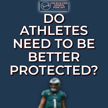 The Jalen Hurts Debacle - Do Athletes Need Better Protection?